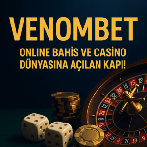 Venombet Giriş Adresi: Online Bahis ve Casino Dünyasına Açılan Kapı!